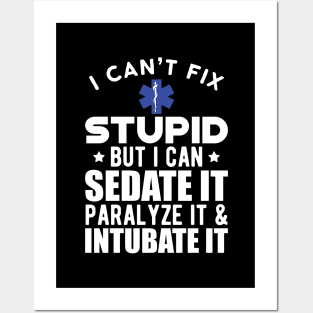 Paramedic - I can't fix stupid but I can sedate it paralyze it & intubate it w Posters and Art